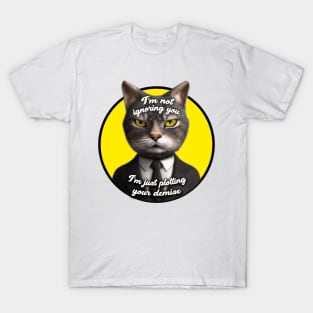 I'm not ignoring you, I'm just plotting your demise T-Shirt